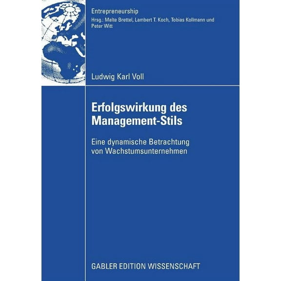 Entrepreneurship Erfolgswirkung Des Management-Stils: Eine Dynamische Betrachtung Von Wachstumsunternehmen, (Paperback)