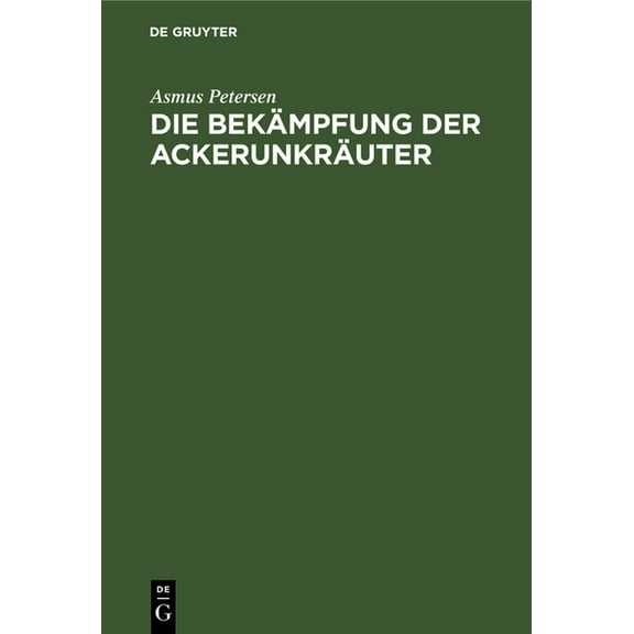 Die Bekämpfung Der Ackerunkräuter, (Hardcover)