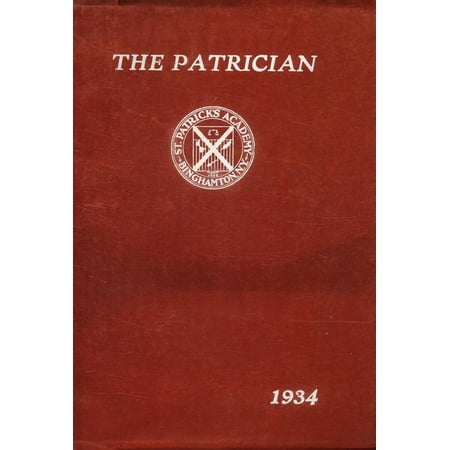(Custom Reprint) Yearbook: 1934 St Patricks Academy - Patrician Yearbook (Binghamton, NY)