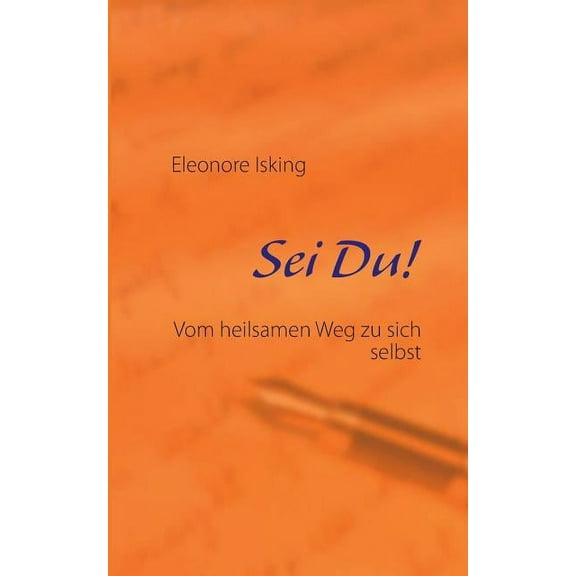 Sei Du!: Vom heilsamen Weg zu sich selbst, (Paperback)