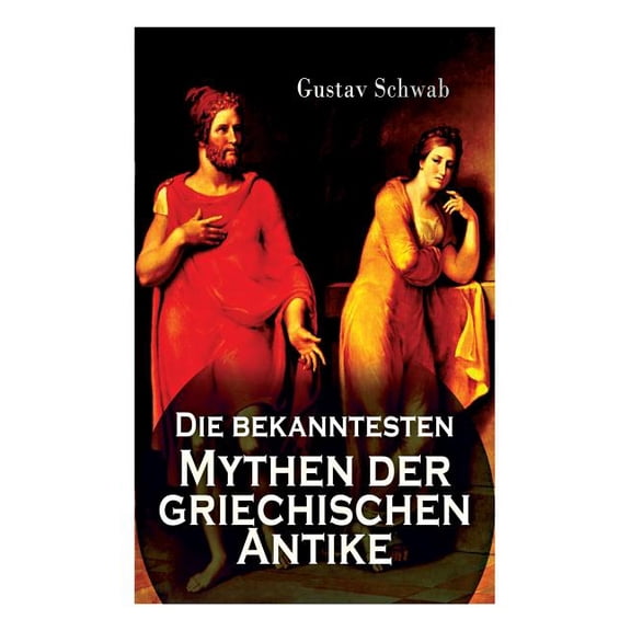 Die Bekanntesten Mythen Der Griechischen Antike: Alle 3 BÃ¤nde: Sagen Des Klassischen Altertums: DÃ¤dalos Und Ikaros, Die , (Paperback)