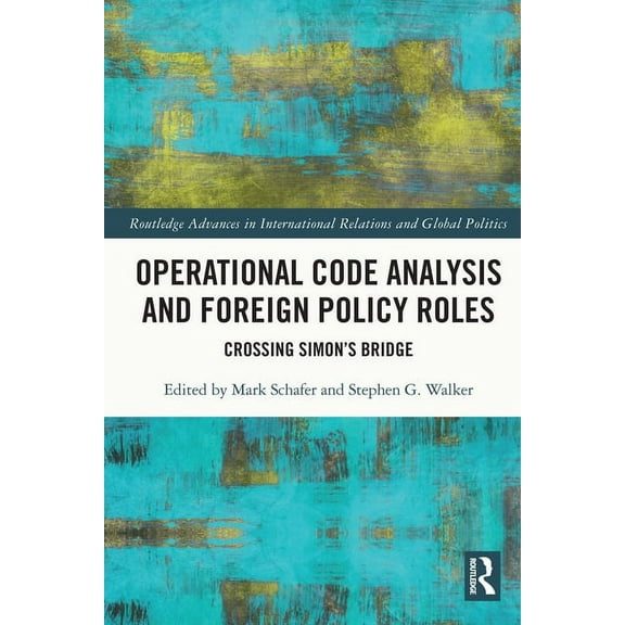 Routledge Advances in International Rela Operational Code Analysis and Foreign Policy Roles: Crossing Simon's Bridge, (Hardcover)