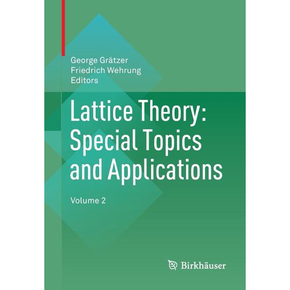 Lattice Theory: Special Topics and Applications: Volume 2, (Paperback)