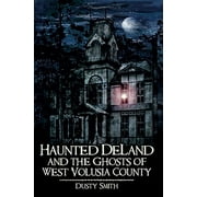 Haunted Deland and the Ghosts of West Volusia County