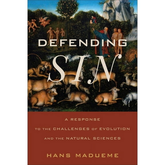 Defending Sin: A Response to the Challenges of Evolution and the Natural Sciences (Hardcover)