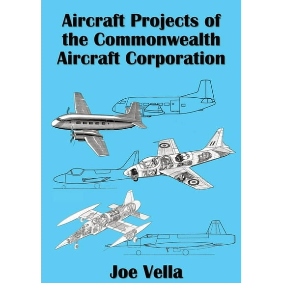 Aircraft Projects of the Commonwealth Aircraft Corporation, (Paperback)