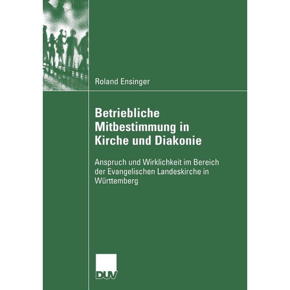 Betriebliche Mitbestimmung in Kirche Und Diakonie: Anspruch Und Wirklichkeit Im Bereich Der Evangelischen Landeskirche i, (Paperback)