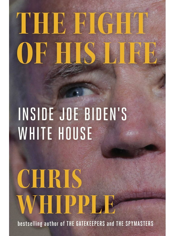 The Fight of His Life : Inside Joe Biden's White House (Hardcover)