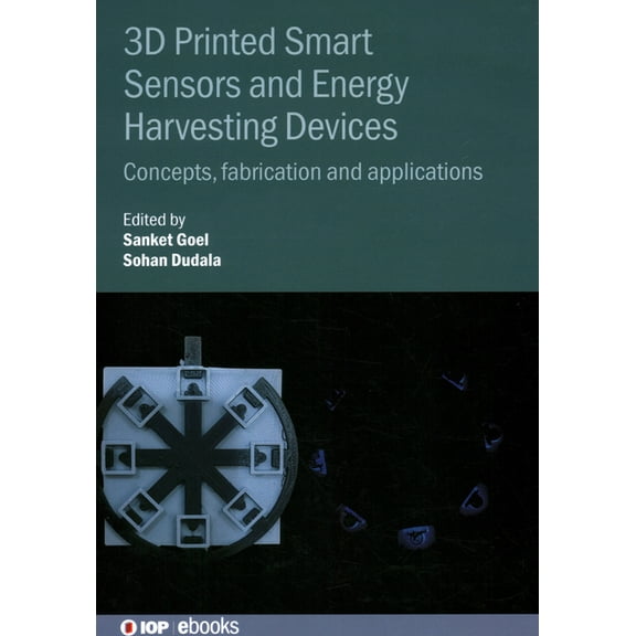 3D Printed Smart Sensors and Energy Harvesting Devices: Concepts, fabrication and applications, (Hardcover)