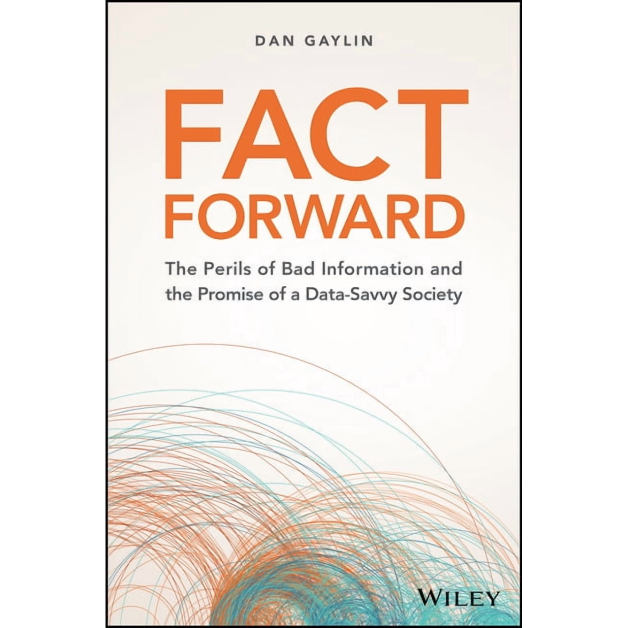 Fact Forward: The Perils of Bad Information and the Promise of a Data-Savvy Society (Hardcover)