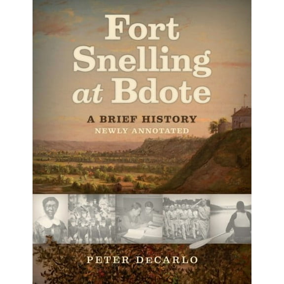 Fort Snelling at Bdote Updated Edition: A Brief History (Paperback)