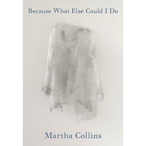 Pre-Owned Because What Else Could I Do: Poems (Paperback) 0822965917 9780822965916