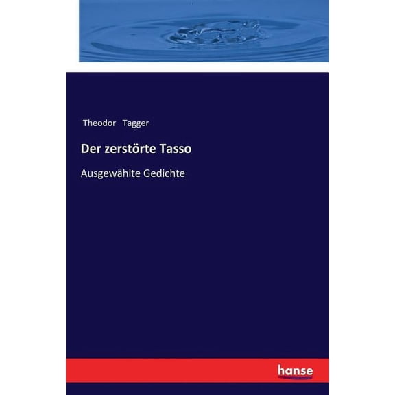 Der zerstörte Tasso: Ausgewählte Gedichte, (Paperback)