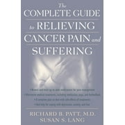 The Complete Guide to Relieving Cancer Pain and Suffering, Used [Hardcover]