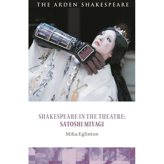 Shakespeare in the Theatre Shakespeare in the Theatre: Satoshi Miyagi, (Hardcover)