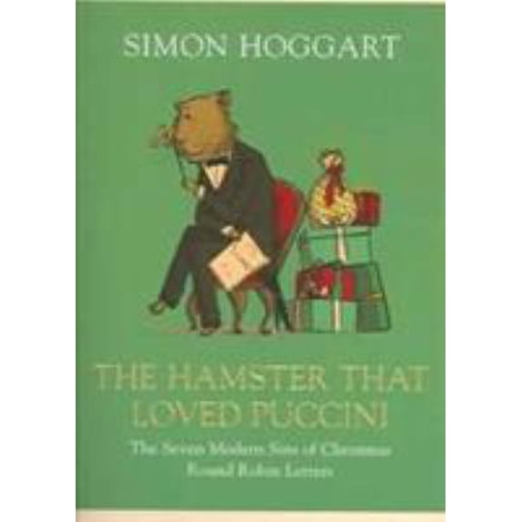 Pre-Owned THE HAMSTER THAT LOVED PUCCINI: THE SEVEN MODERN SINS OF CHRISTMAS ROUND-ROBIN LETTERS (Hardcover) 1843544741 9781843544746