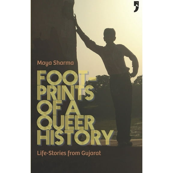 Footprints of a Queer History: Life Stories from Gujarat (Paperback) by Maya Sharma