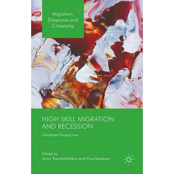 Migration, Diasporas and Citizenship High Skill Migration and Recession: Gendered Perspectives, (Hardcover)