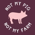 thumbnail image 5 of Not My Pig Not My Farm - Funny T Shirt - Small - Maroon, 5 of 6