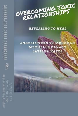 Overcoming TOXIC Relationships: Revealing To Heal, (Paperback)
