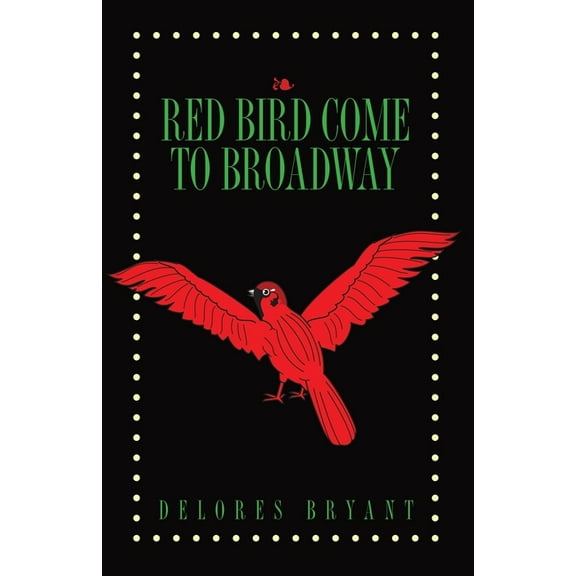 Red Bird Come to Broadway (Paperback)