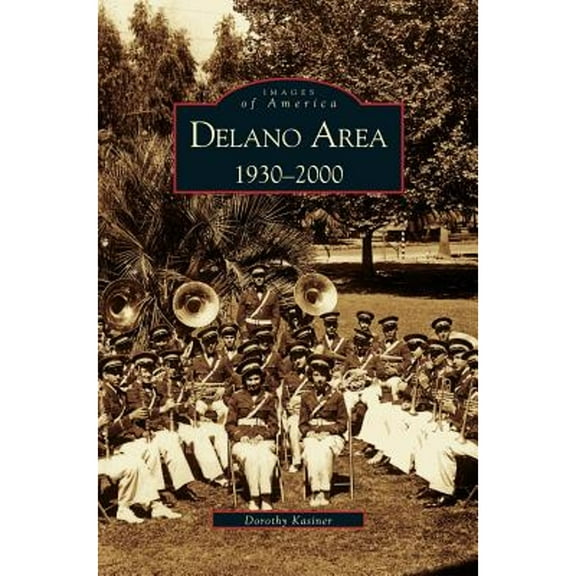 Delano Area, CA: 1930-2000 (Hardcover)