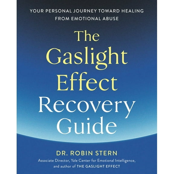 The Gaslight Effect Recovery Guide: Your Personal Journey Toward Healing from Emotional Abuse: A Gaslighting Book, (Paperback)