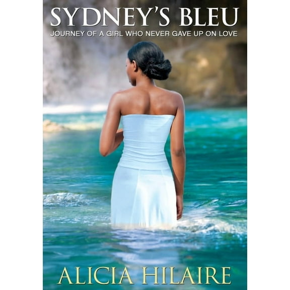 Sydney's Bleu: Journey of a Girl Who Never Gave Up On Love, (Paperback)