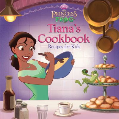 Pre-Owned The Princess and the Frog: Tiana's Cookbook: Recipes for Kids (Disney Princess: The Princess and the Frog) (Hardcover) 1423125401 9781423125402