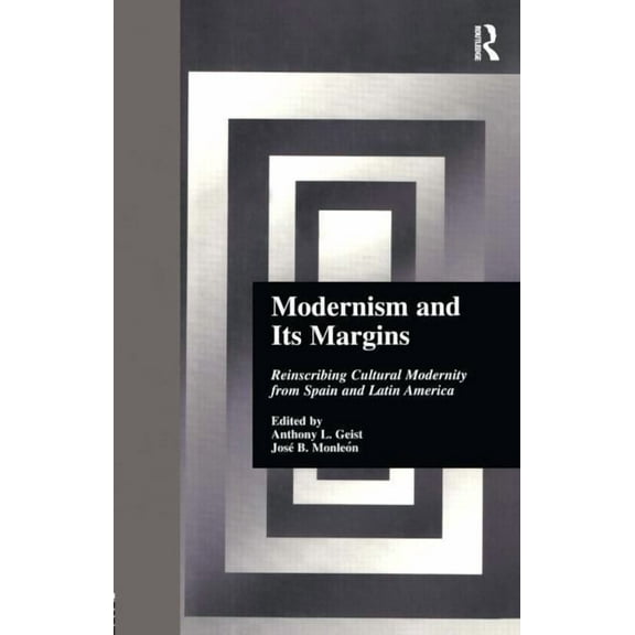 Hispanic Issues Modernism and Its Margins: Reinscribing Cultural Modernity from Spain and Latin America, Book 19, (Hardcover)