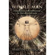 Whole Man : Unleashing the Potential of the Modern Man (Hardcover)