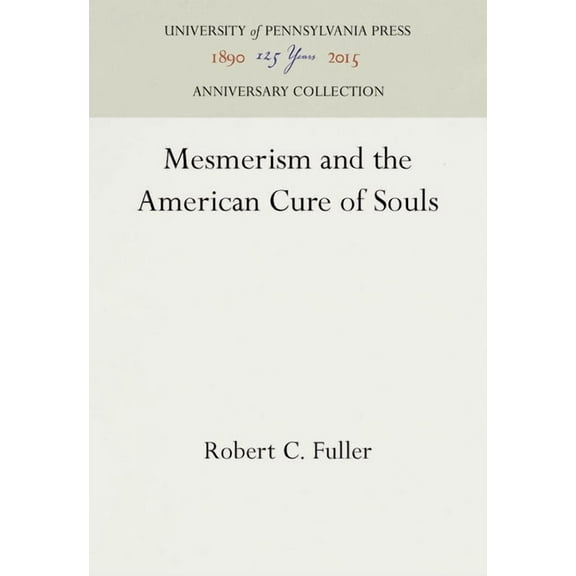 Anniversary Collection Mesmerism and the American Cure of Souls, (Hardcover)