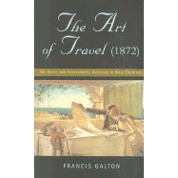 Pre-Owned Phoenix: The Art of Travel (1872): Or, Shifts and Contrivances Available in Wild Countries (Paperback) 1842122096 9781842122099