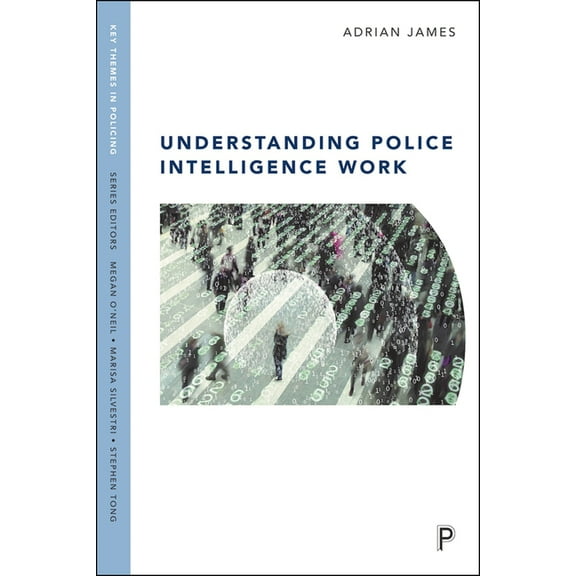 Key Themes in Policing Understanding Police Intelligence Work, (Hardcover)