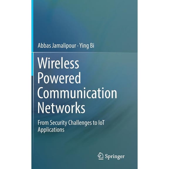 Wireless Powered Communication Networks: From Security Challenges to Iot Applications, (Hardcover)