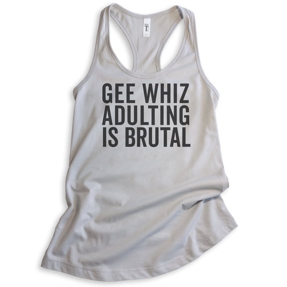 Gee Whiz Adulting Is Brutal Tank Top, Ladies Racerback Tank Top, Adulting Tank, Adultish Tank, Silver Gray, Small