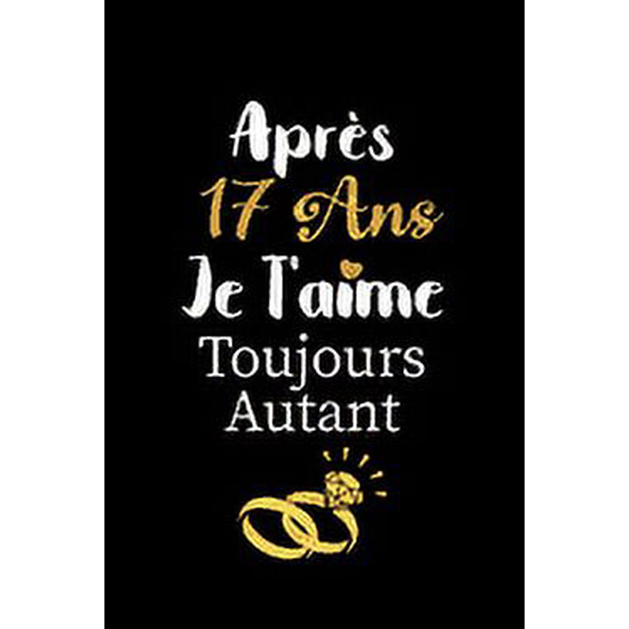 Apr&Atilde;&uml;s 17 ans je t aime toujours autant carnet de note: Id&Atilde;&copy;e valentin cadeau amour et cadeau romantique pour lui copain a (Paperback)