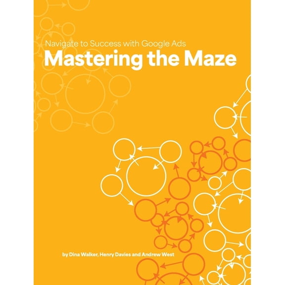 Mastering the Maze: Navigate to Success with Google Ads, (Paperback)
