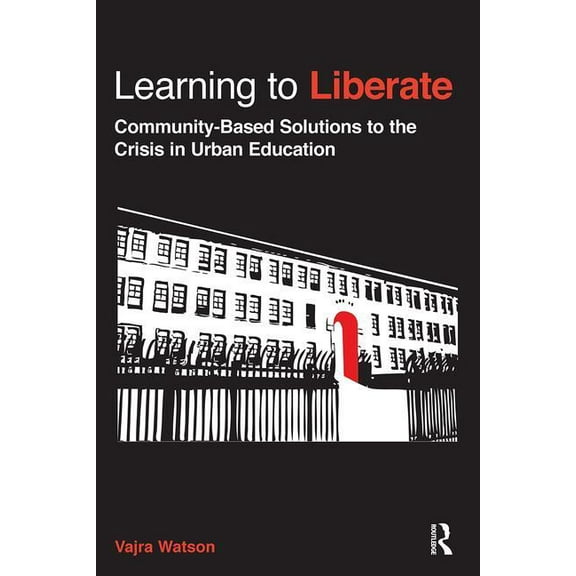 Critical Social Thought Learning to Liberate: Community-Based Solutions to the Crisis in Urban Education, (Paperback)