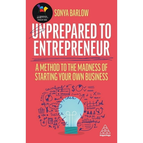 Unprepared to Entrepreneur: A Method to the Madness of Starting Your Own Business, (Hardcover)