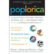 Pre-Owned Poplorica: A Popular History of the Fads, Mavericks, Inventions, and Lore That Shaped (Paperback 9780060535322) by Martin J Smith, Patrick J Kiger