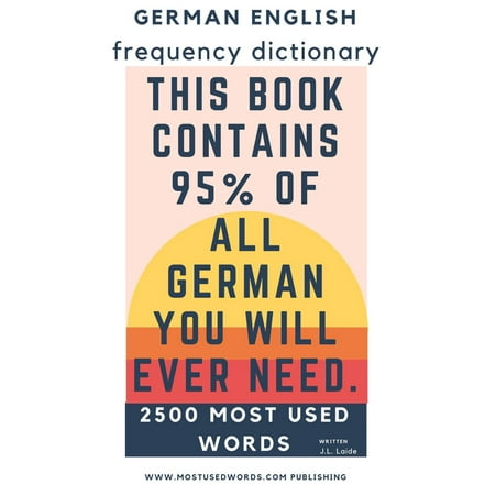German - English Frequency Dictionary - Essential Vocabulary - 2.500 Most Used Words & 783 Most Common Verbs -