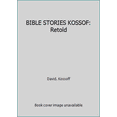 thumbnail image 1 of Pre-Owned BIBLE STORIES KOSSOF: Retold (Hardcover) 0001950614 9780001950610, 1 of 1