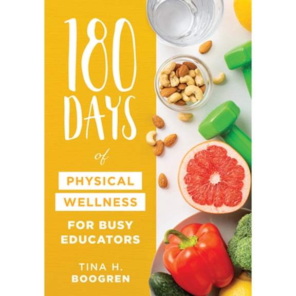 Pre-Owned 180 Days of Physical Wellness for Busy Educators: (36 Weeks of Daily Self-Care for Teachers and Administrators), (Paperback)