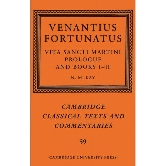 Cambridge Classical Texts and Commentari Venantius Fortunatus: Vita Sancti Martiniprologue and Books I-II, Book 59, (Hardcover)