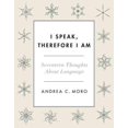 thumbnail image 1 of I Speak, Therefore I Am: Seventeen Thoughts About Language, 1 of 2