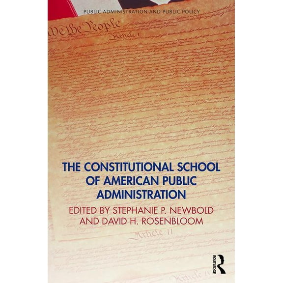 Public Administration and Public Policy The Constitutional School of American Public Administration, (Hardcover)