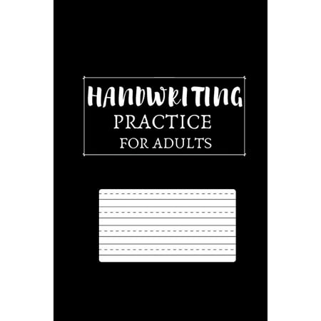Handwriting Practice For Adults: Handwriting Practice for Adults Best Handwriting Practice Paper to Practice Your Good Handwriting (Best Handwriting App For Kindle Fire)