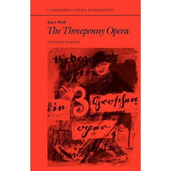 Cambridge Opera Handbooks Kurt Weill: The Threepenny Opera, (Paperback)