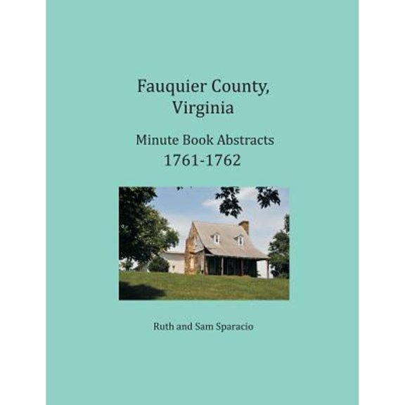 Fauquier County, Virginia Minute Book Abstracts 1761-1762 (Paperback)